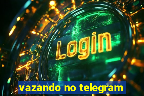 vazando no telegram